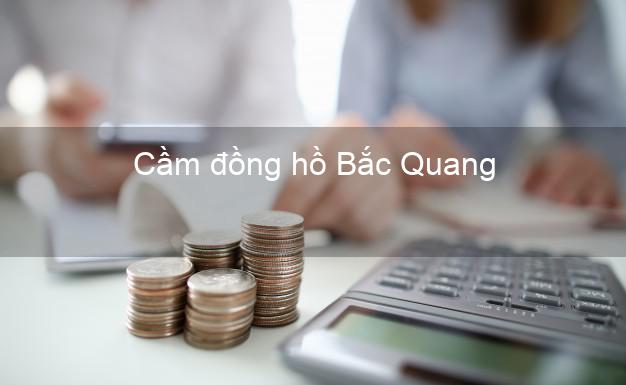 Top 8 Cầm đồng hồ Bắc Quang Hà Giang uy tín nhất