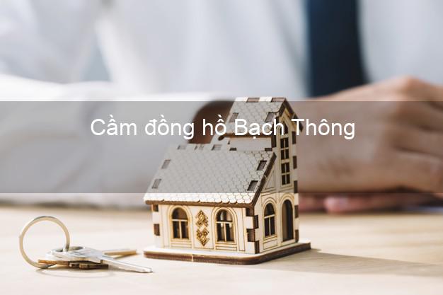 Top 8 Cầm đồng hồ Bạch Thông Bắc Kạn uy tín nhất