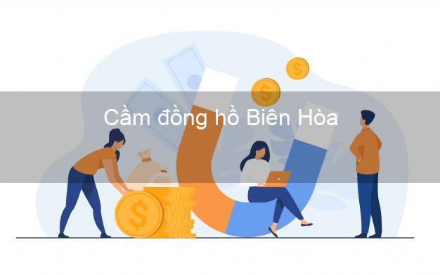 Top 5 Cầm đồng hồ Biên Hòa Đồng Nai giá cao