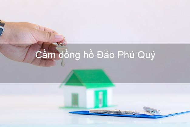 Top 7 Cầm đồng hồ Đảo Phú Quý Bình Thuận tốt nhất