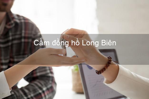Top 8 Cầm đồng hồ Long Biên Hà Nội uy tín nhất