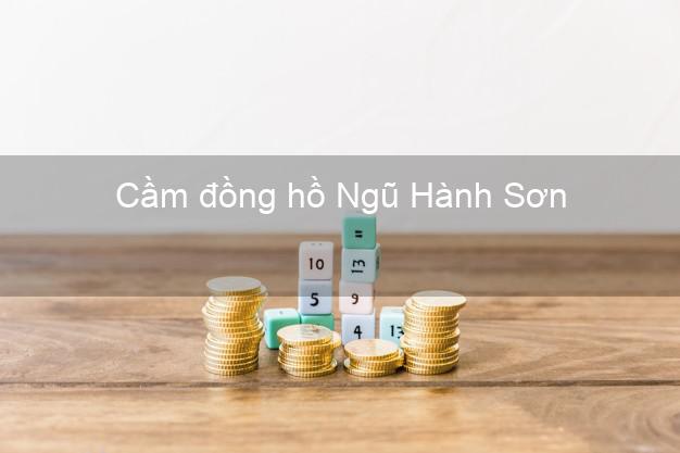 Top 5 Cầm đồng hồ Ngũ Hành Sơn Đà Nẵng giá cao