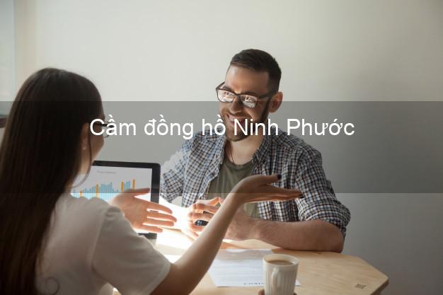 Tiệm Cầm đồng hồ Ninh Phước Ninh Thuận nhanh nhất