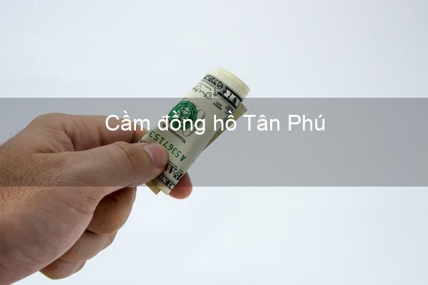 Top 4 Cầm đồng hồ Tân Phú Hồ Chí Minh uy tín nhất