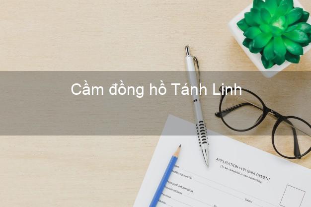 Tiệm Cầm đồng hồ Tánh Linh Bình Thuận nhanh nhất