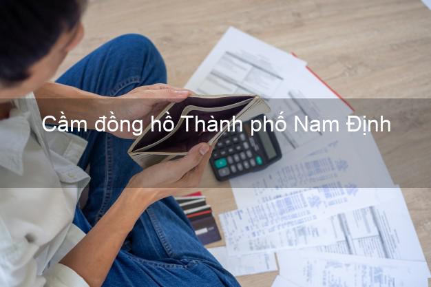 Top 9 Cầm đồng hồ Thành phố Nam Định giá cao
