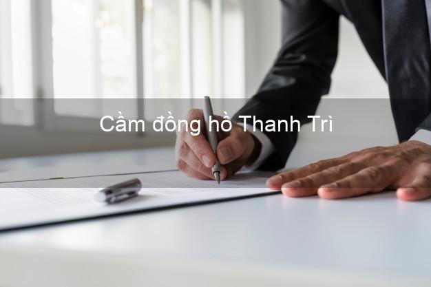 Top 8 Cầm đồng hồ Thanh Trì Hà Nội uy tín nhất